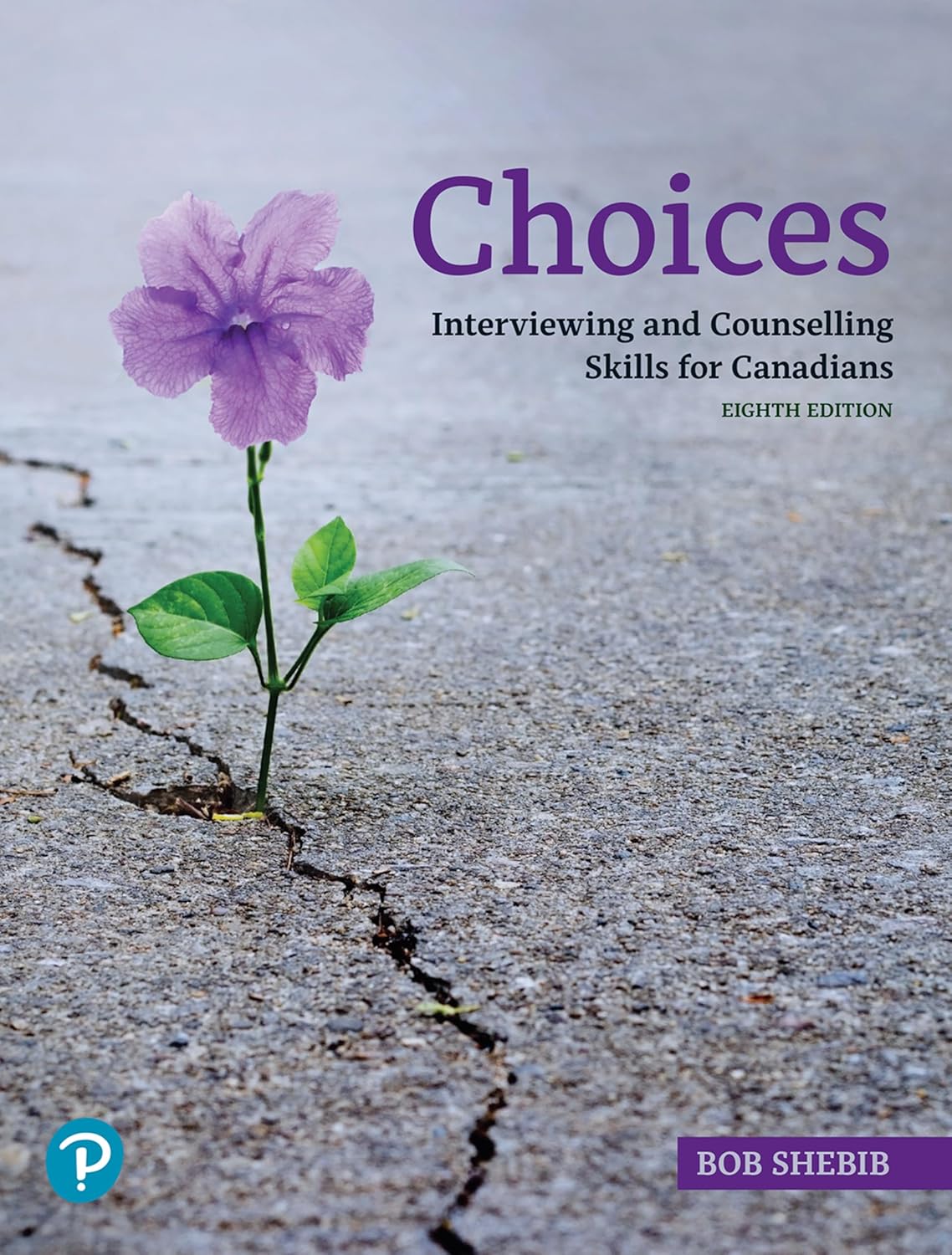 Book cover of 'Choices: Interviewing and Counselling Skills for Canadians' with a purple flower growing through concrete.