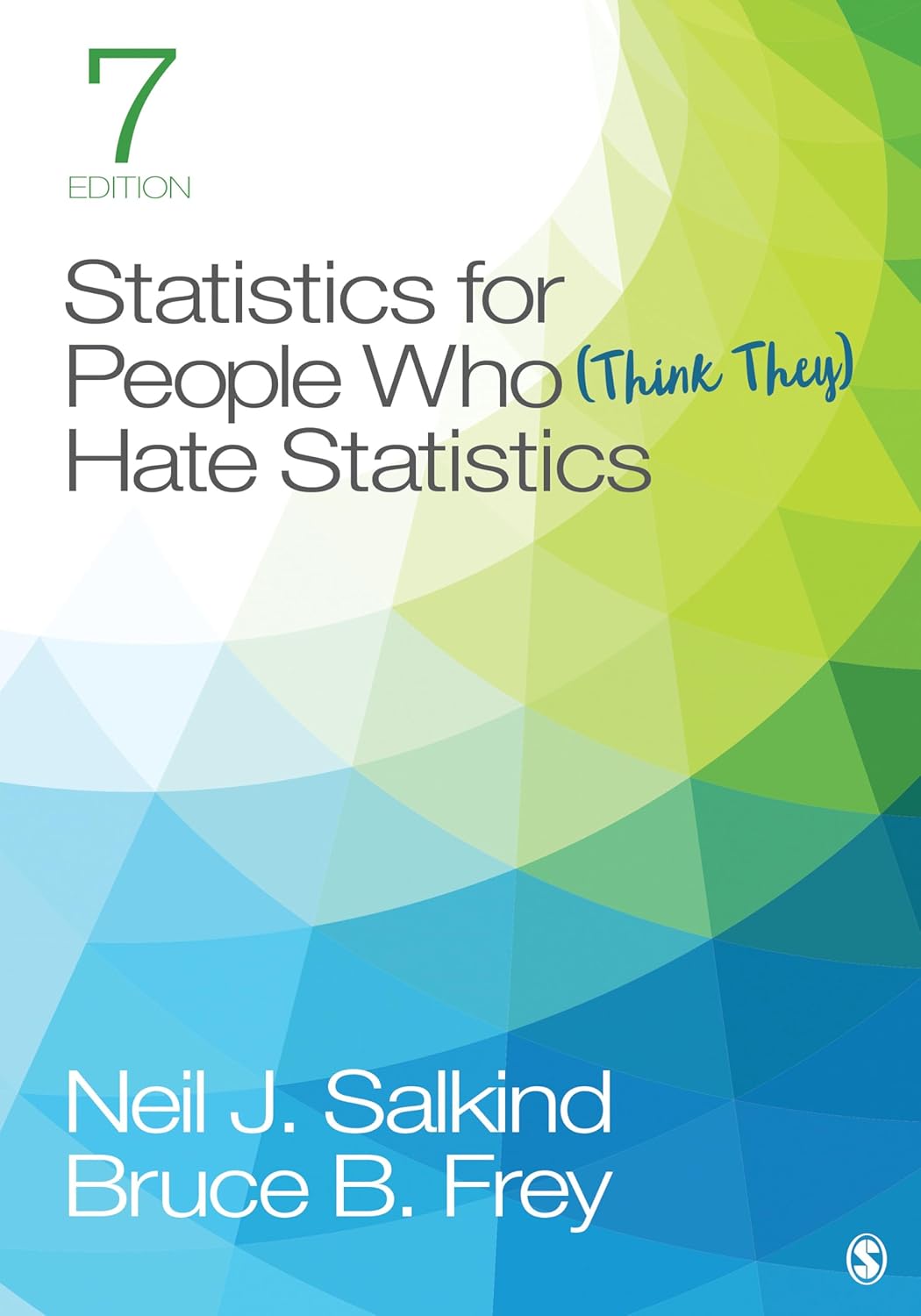 Cover of the book 'Statistics for People Who (Think They) Hate Statistics, 7th Edition' by Neil J. Salkind and Bruce B.
