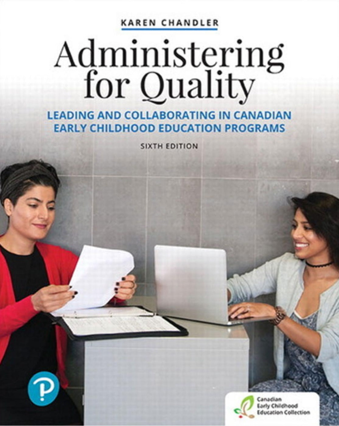 Cover of the book 'Administering for Quality: Leading and Collaborating in Canadian Early Childhood Education Programs, 6th Edition' by Karen Chandler, showing two individuals in a meeting at an early childhood education setting.