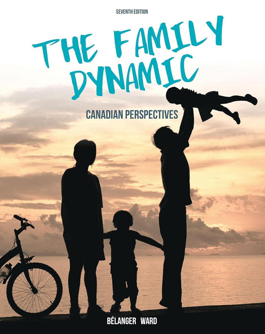 The Family Dynamic: Canadian Perspectives, 7th Edition