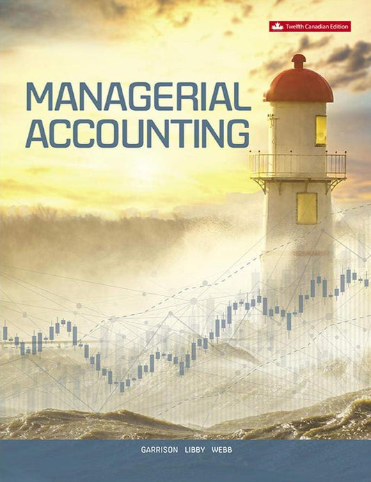 Cover of Managerial Accounting, 12th Canadian Edition by Garrison, Chesley, Carroll, Webb, and Libby showing plots and a lighthouse